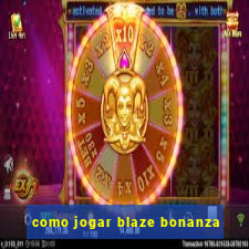 como jogar blaze bonanza